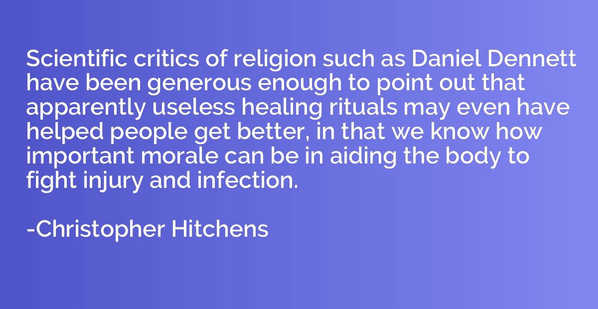 Scientific critics of religion such as Daniel Dennett have b