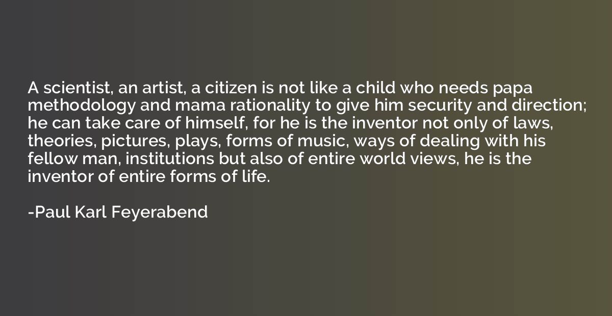A scientist, an artist, a citizen is not like a child who ne