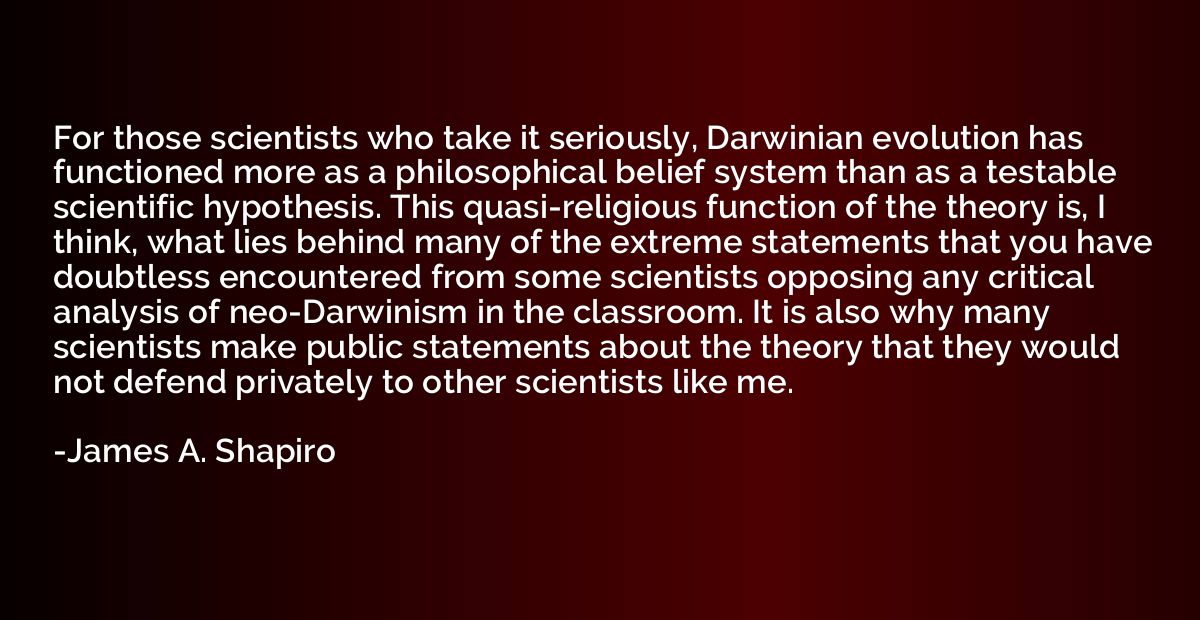 For those scientists who take it seriously, Darwinian evolut