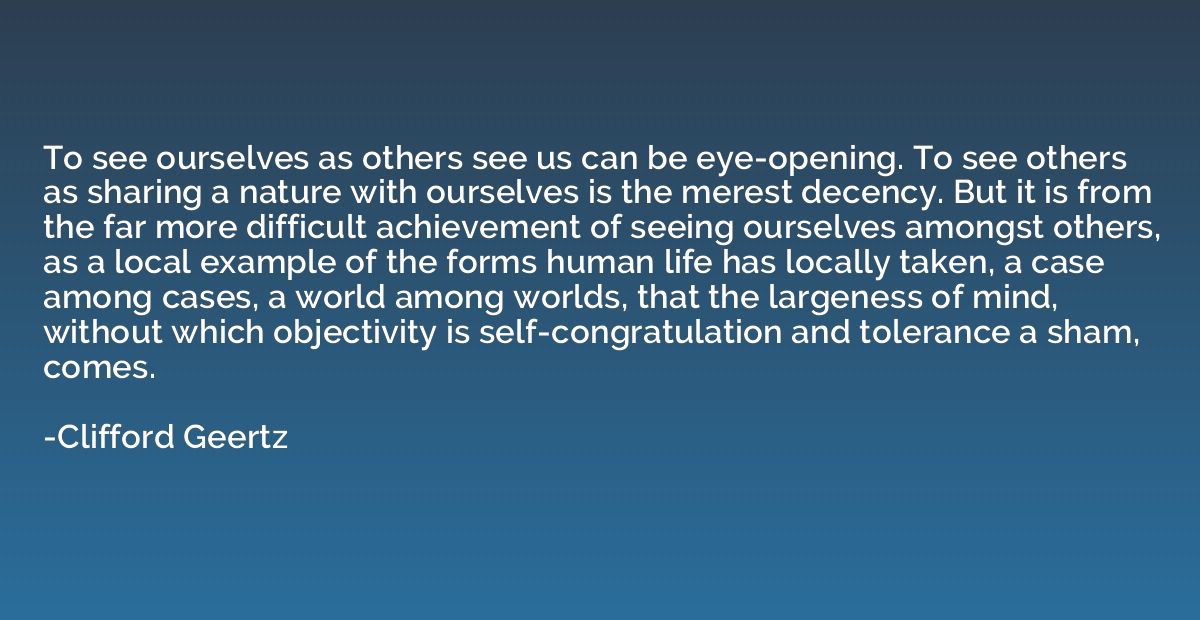 To see ourselves as others see us can be eye-opening. To see