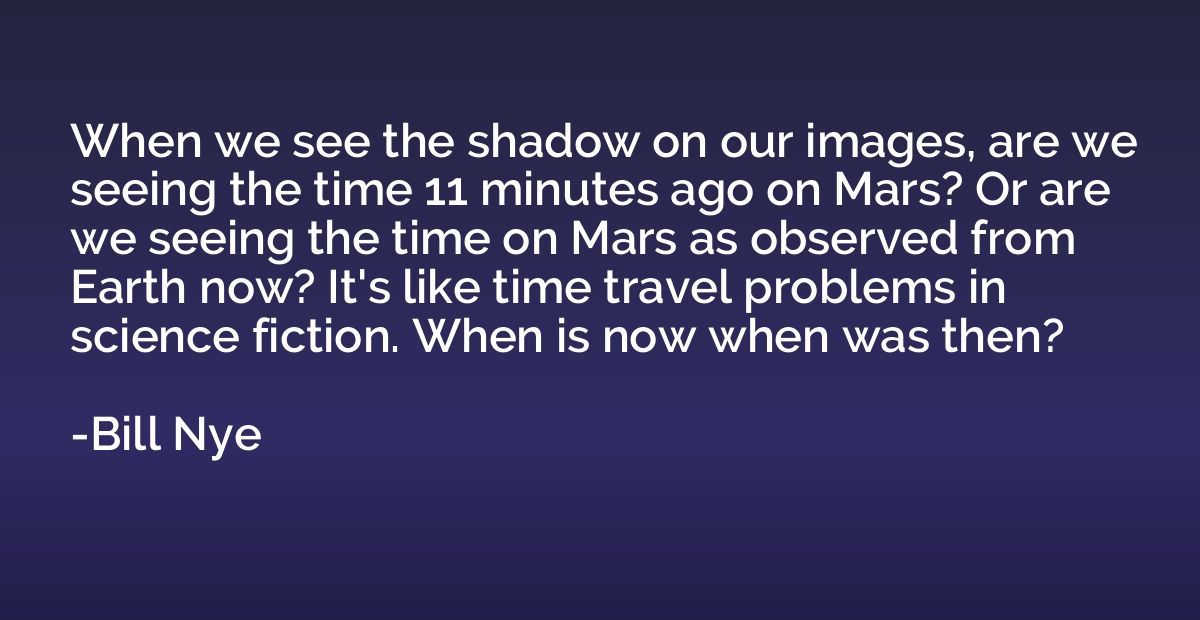 When we see the shadow on our images, are we seeing the time