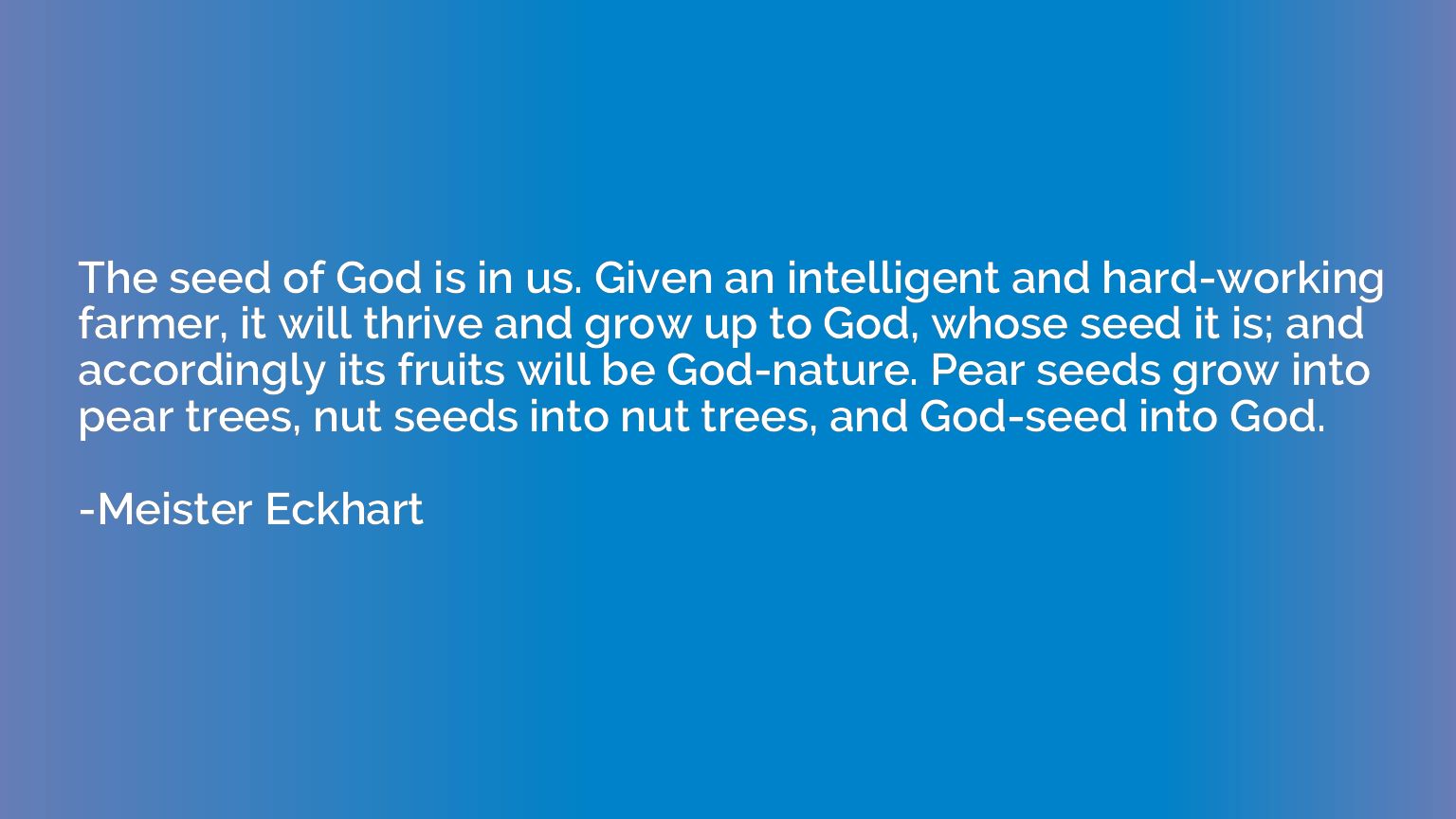 The seed of God is in us. Given an intelligent and hard-work