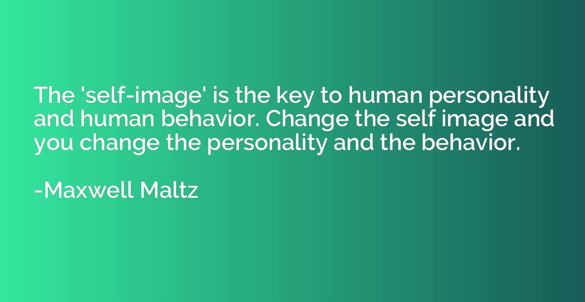The 'self-image' is the key to human personality and human b