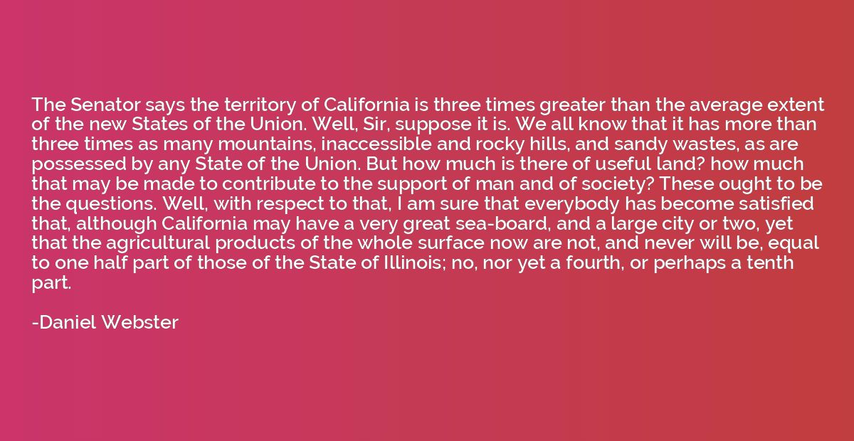 The Senator says the territory of California is three times 