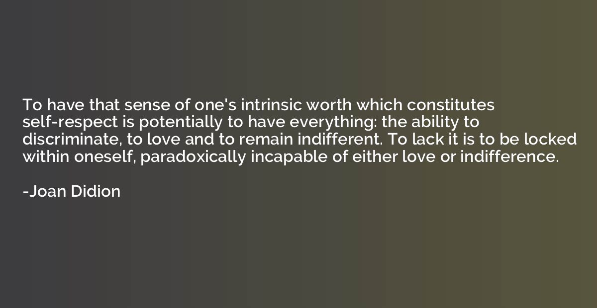 To have that sense of one's intrinsic worth which constitute