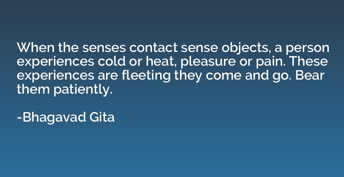 When the senses contact sense objects, a person experiences 