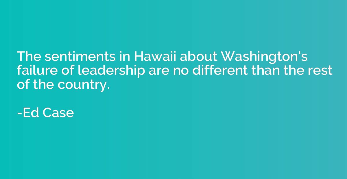 The sentiments in Hawaii about Washington's failure of leade