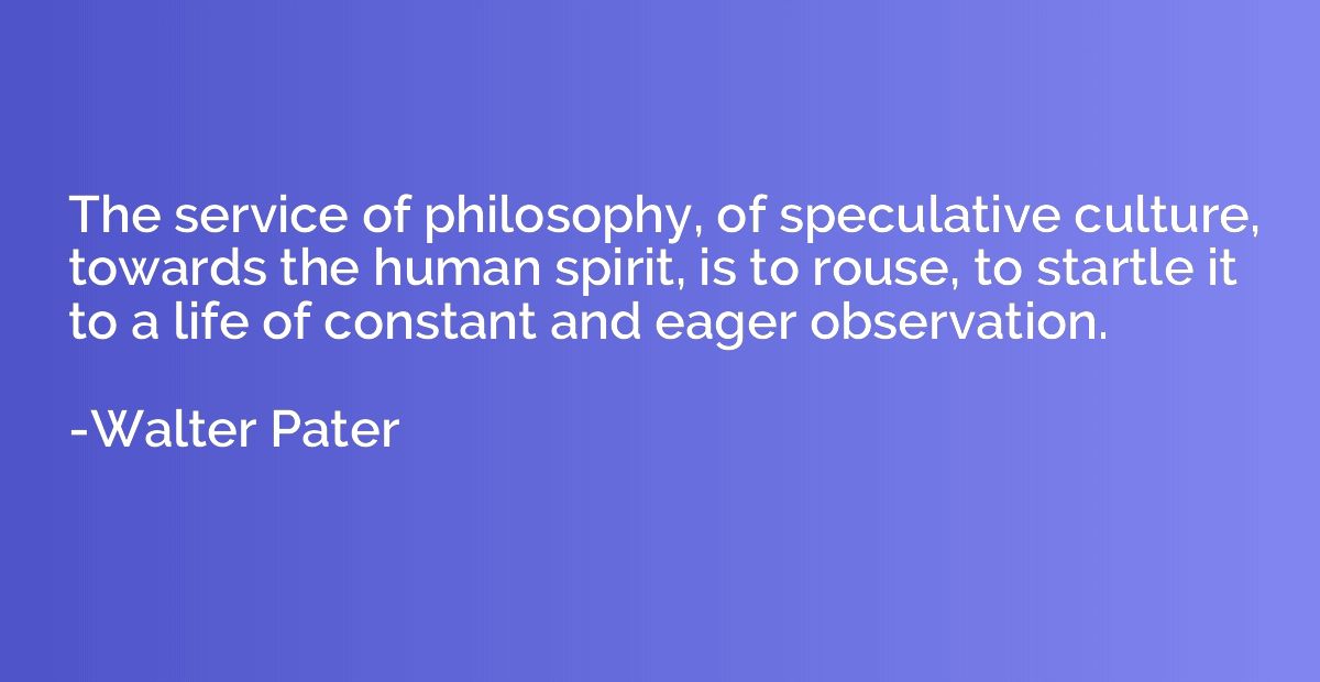 The service of philosophy, of speculative culture, towards t