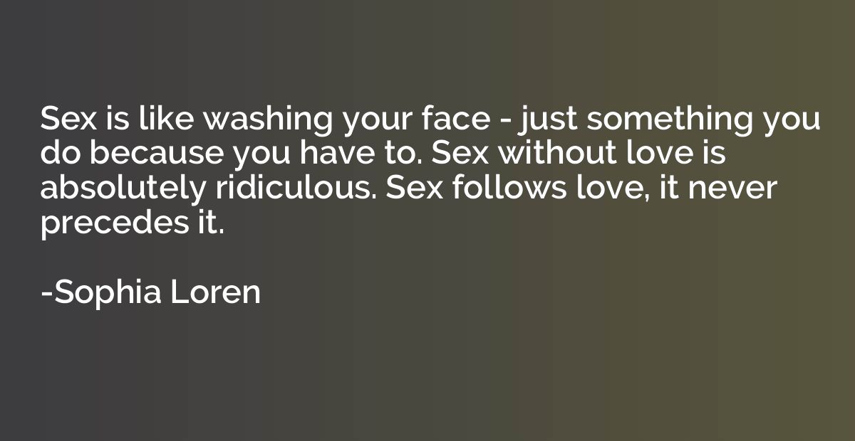 Sex is like washing your face - just something you do becaus