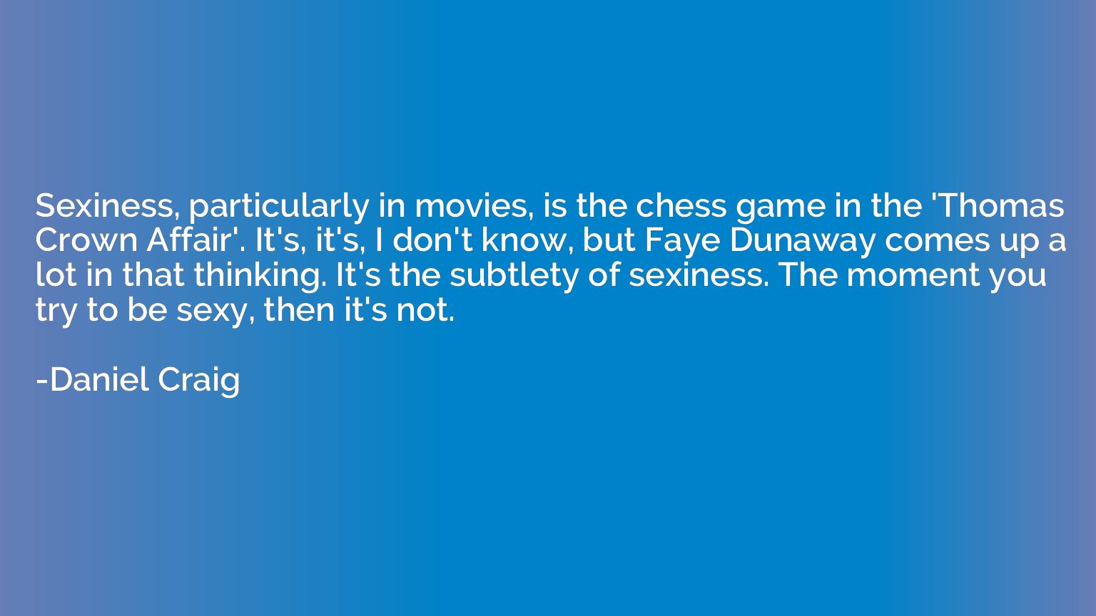 Sexiness, particularly in movies, is the chess game in the '