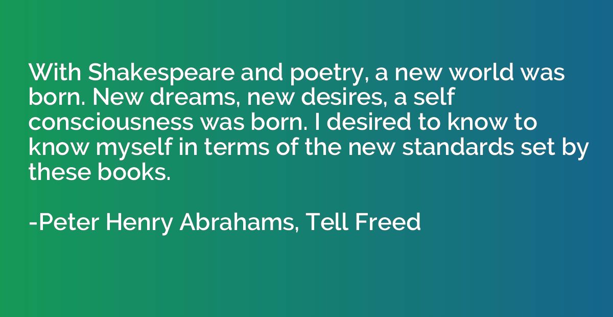 With Shakespeare and poetry, a new world was born. New dream
