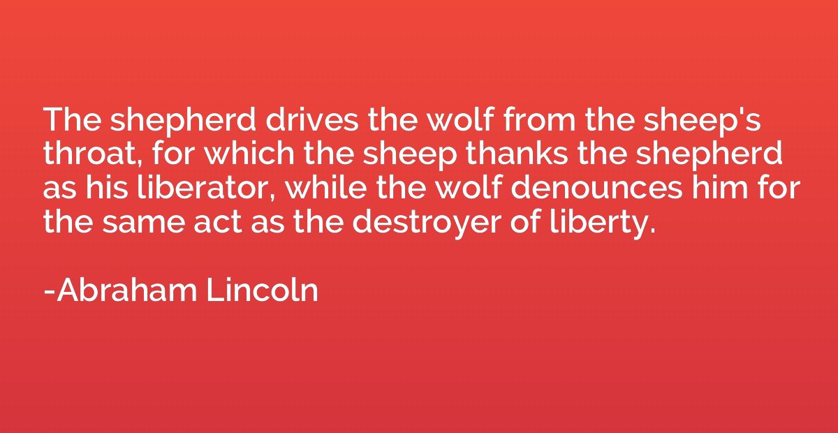 The shepherd drives the wolf from the sheep's throat, for wh