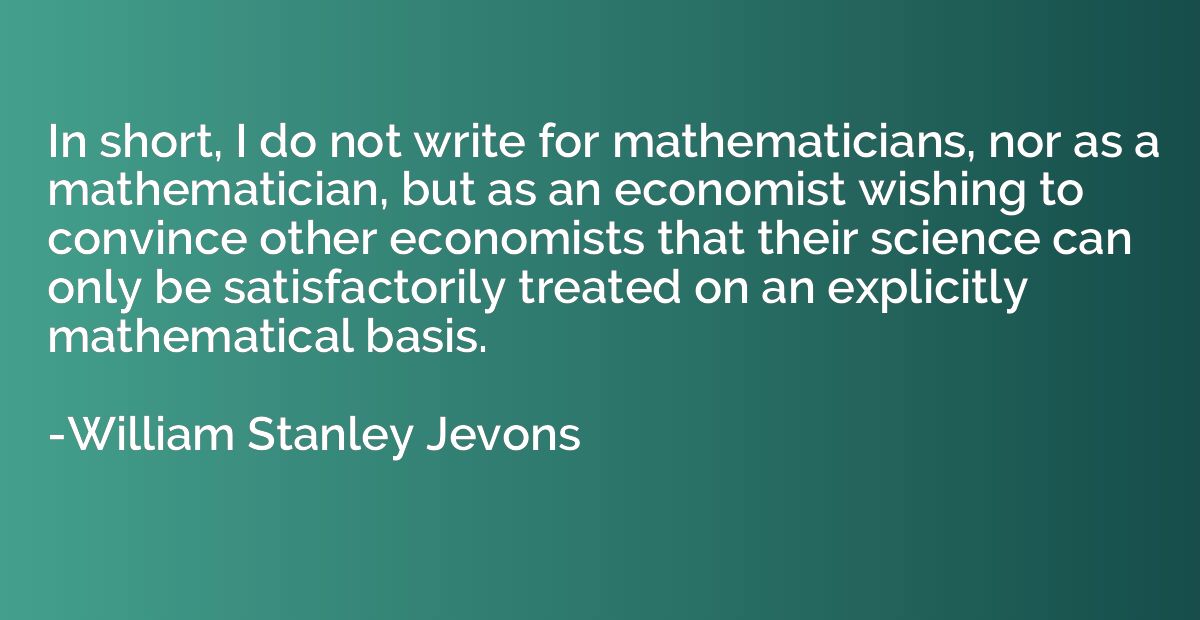 In short, I do not write for mathematicians, nor as a mathem