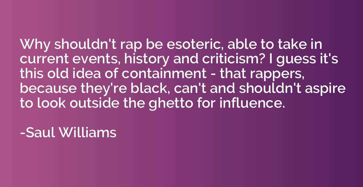 Why shouldn't rap be esoteric, able to take in current event