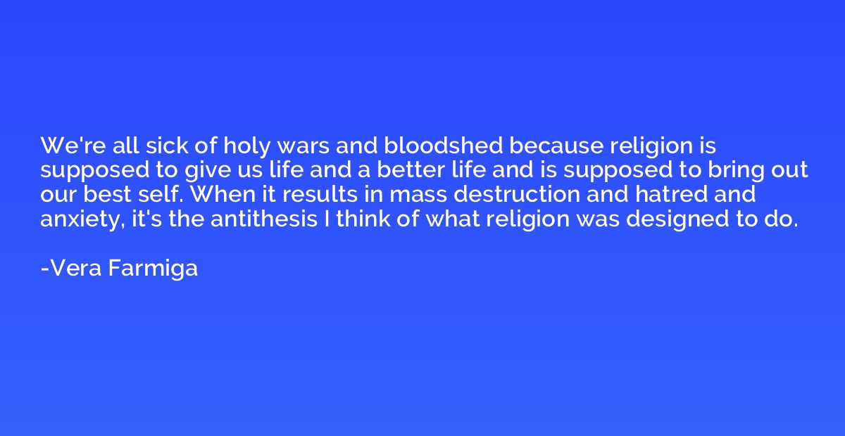 We're all sick of holy wars and bloodshed because religion i