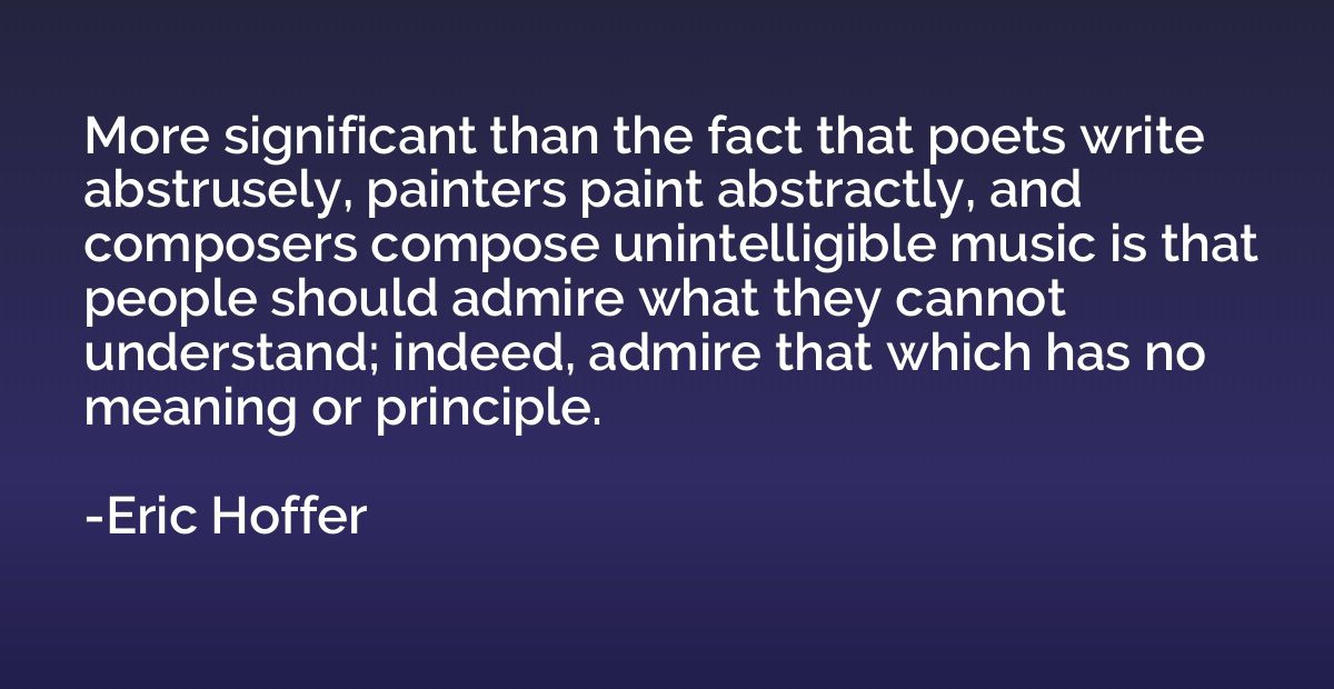 More significant than the fact that poets write abstrusely, 