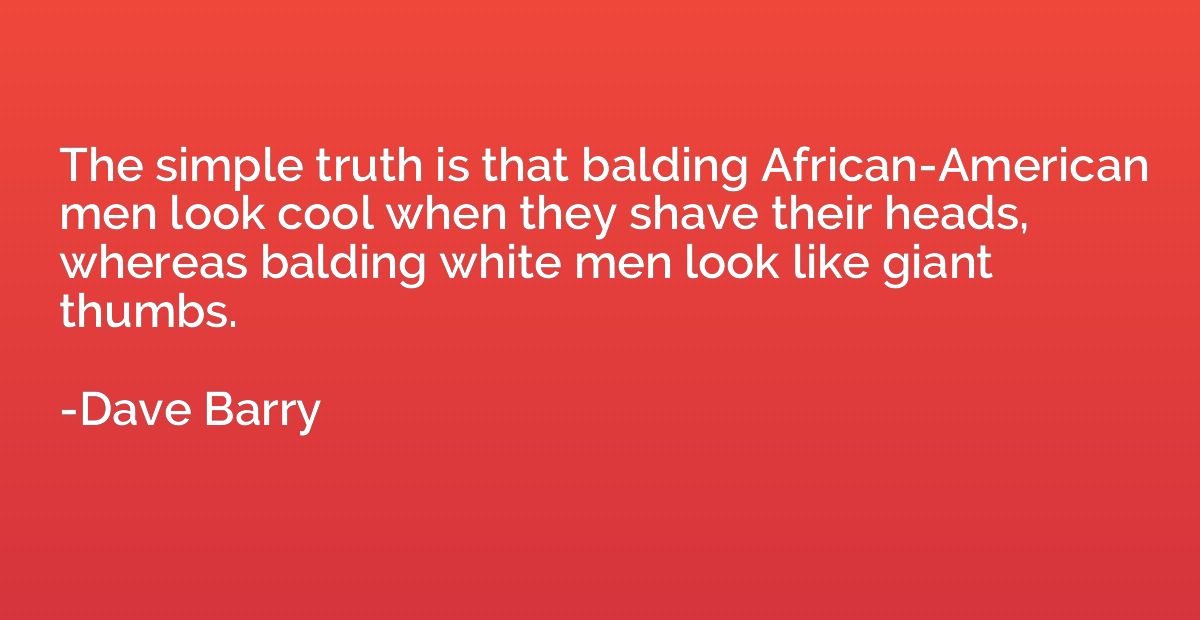 The simple truth is that balding African-American men look c