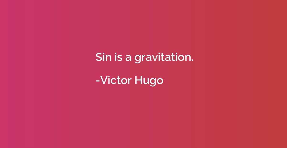 Sin is a gravitation.