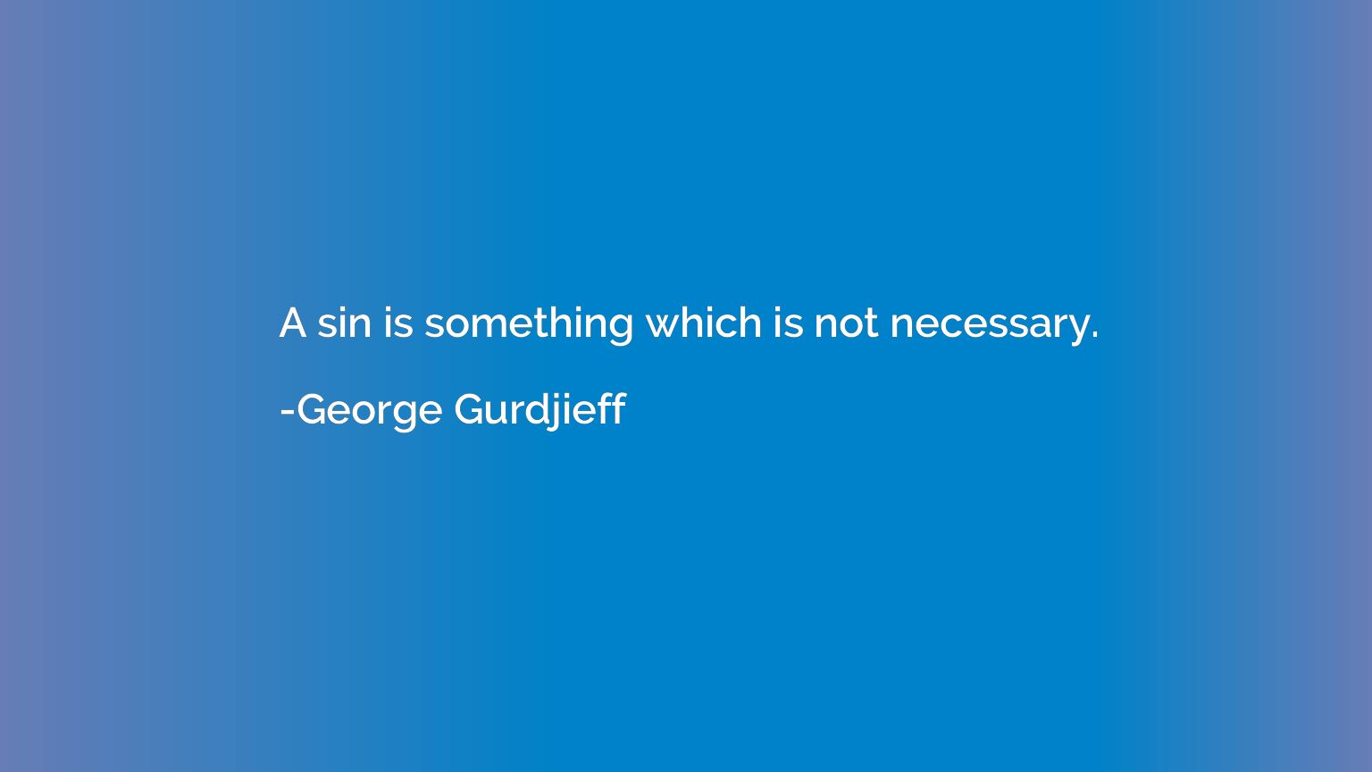 A sin is something which is not necessary.