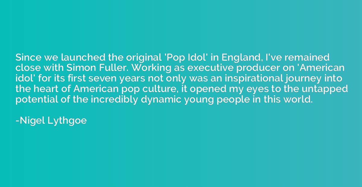 Since we launched the original 'Pop Idol' in England, I've r