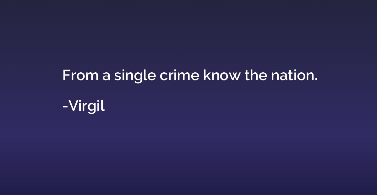 From a single crime know the nation.