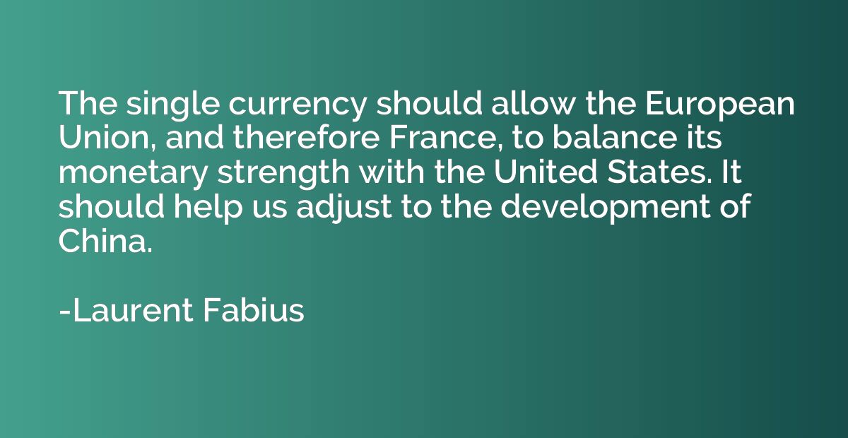The single currency should allow the European Union, and the