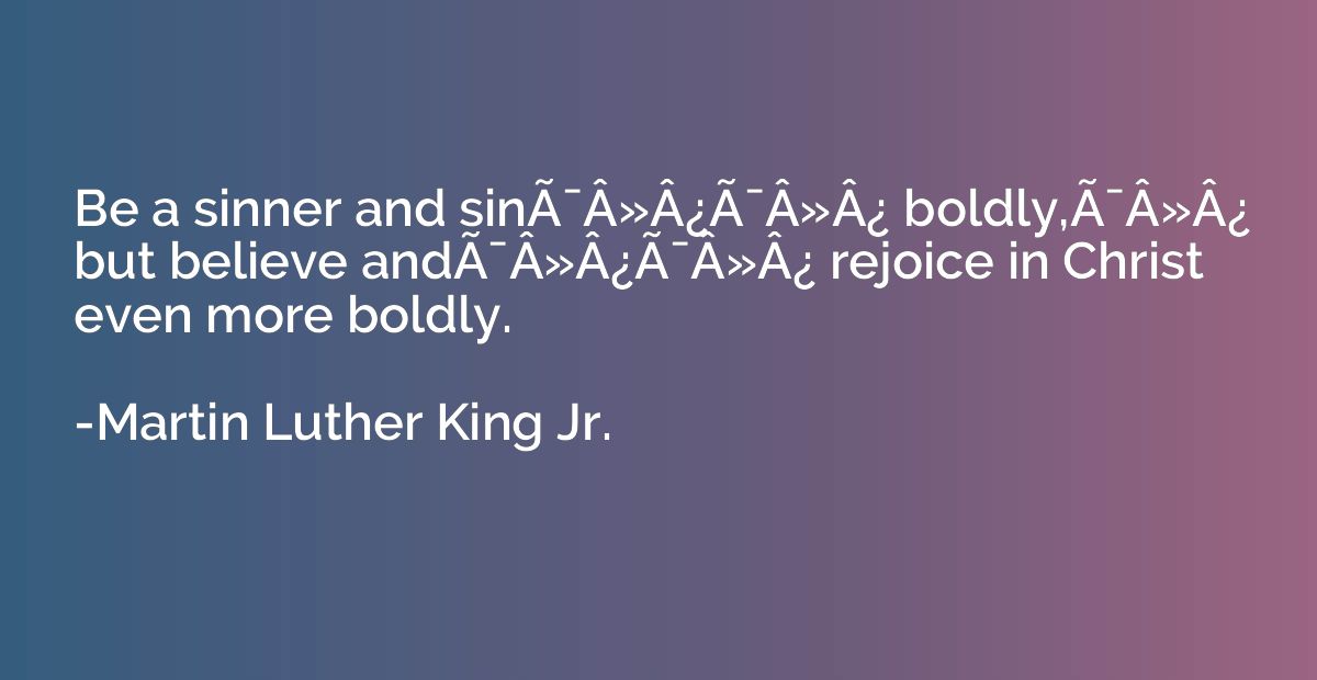 Be a sinner and sinÃ¯Â»Â¿Ã¯Â»Â¿ boldly,Ã¯Â»�