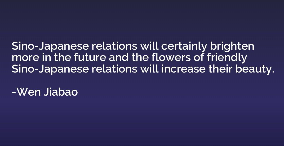 Sino-Japanese relations will certainly brighten more in the 