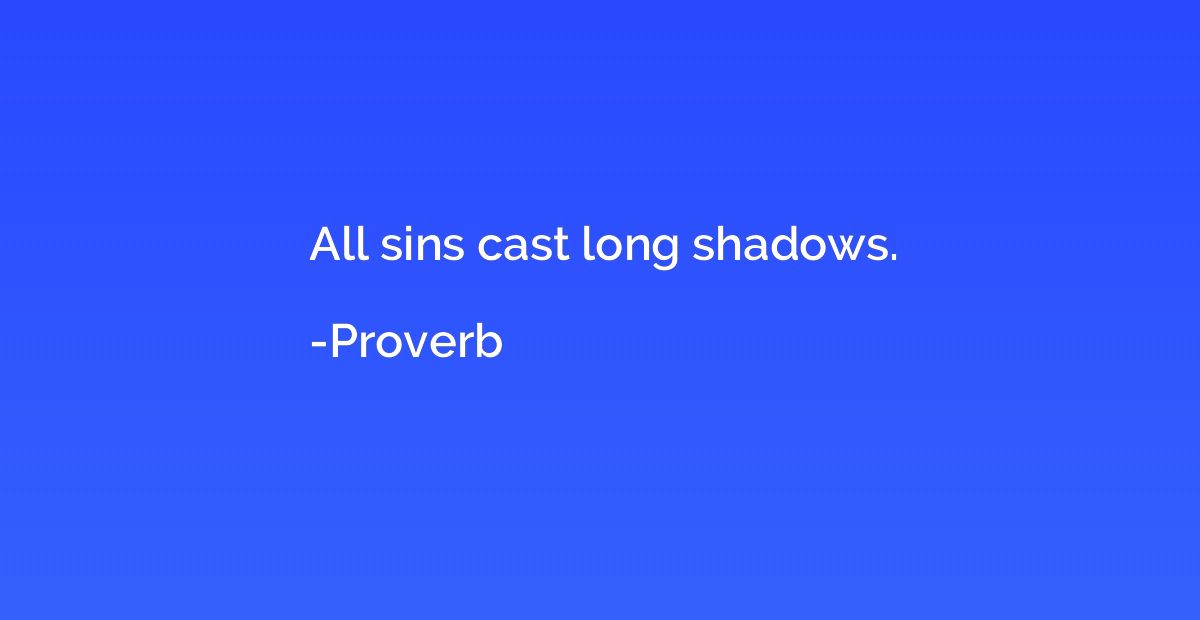 All sins cast long shadows.