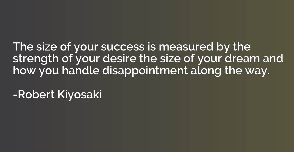 The size of your success is measured by the strength of your