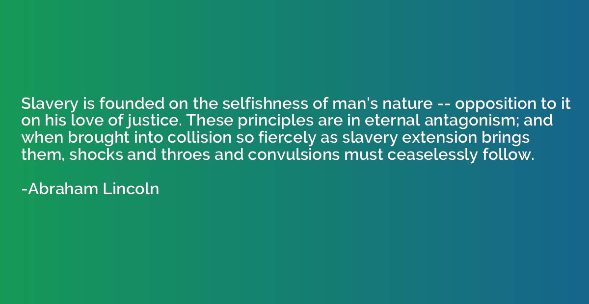 Slavery is founded on the selfishness of man's nature -- opp