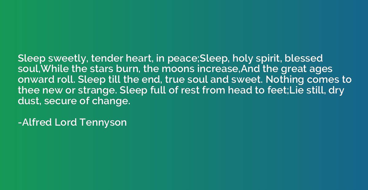 Sleep sweetly, tender heart, in peace;Sleep, holy spirit, bl