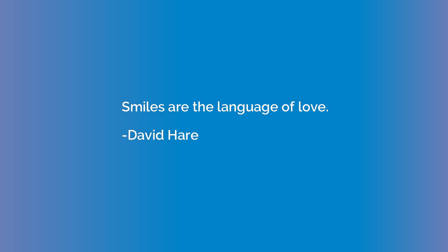 Smiles are the language of love.