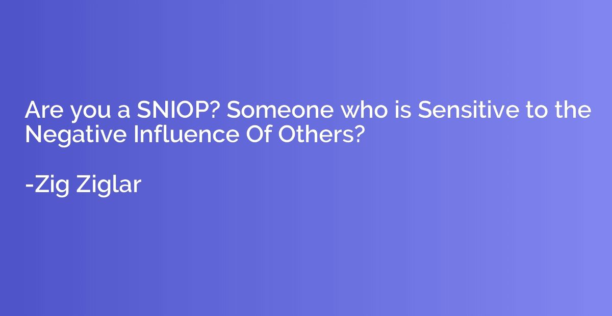 Are you a SNIOP? Someone who is Sensitive to the Negative In