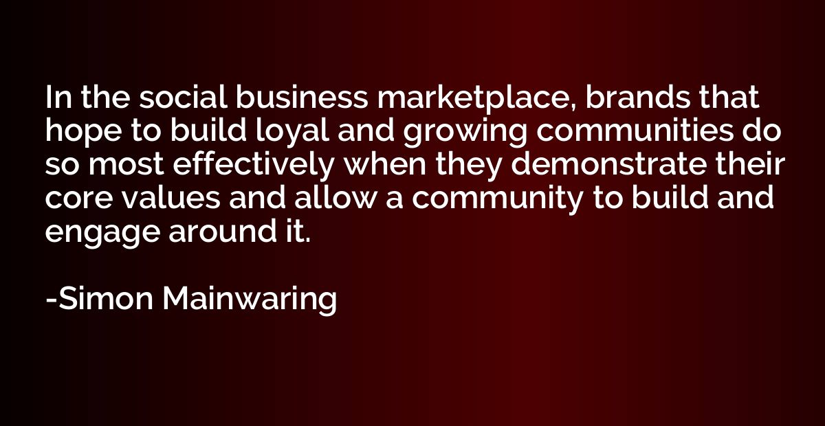 In the social business marketplace, brands that hope to buil