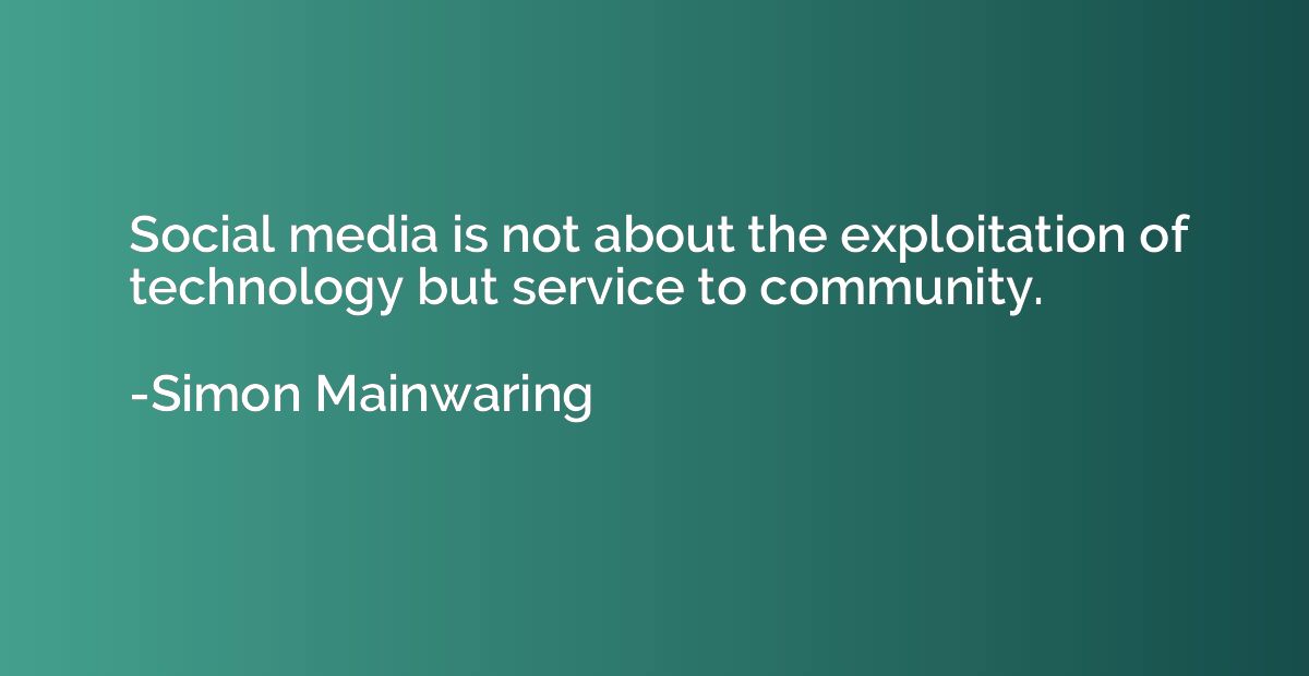 Social media is not about the exploitation of technology but