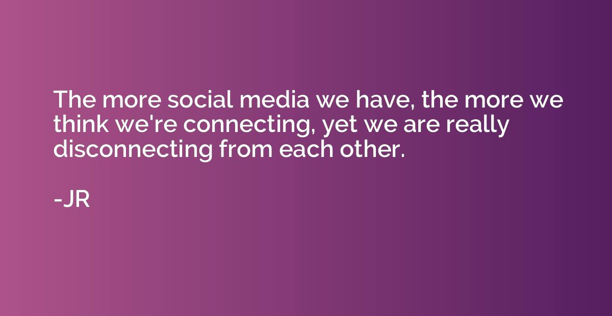 The more social media we have, the more we think we're conne