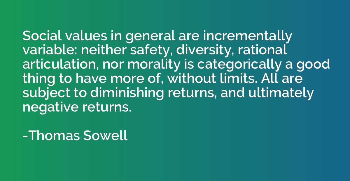Social values in general are incrementally variable: neither