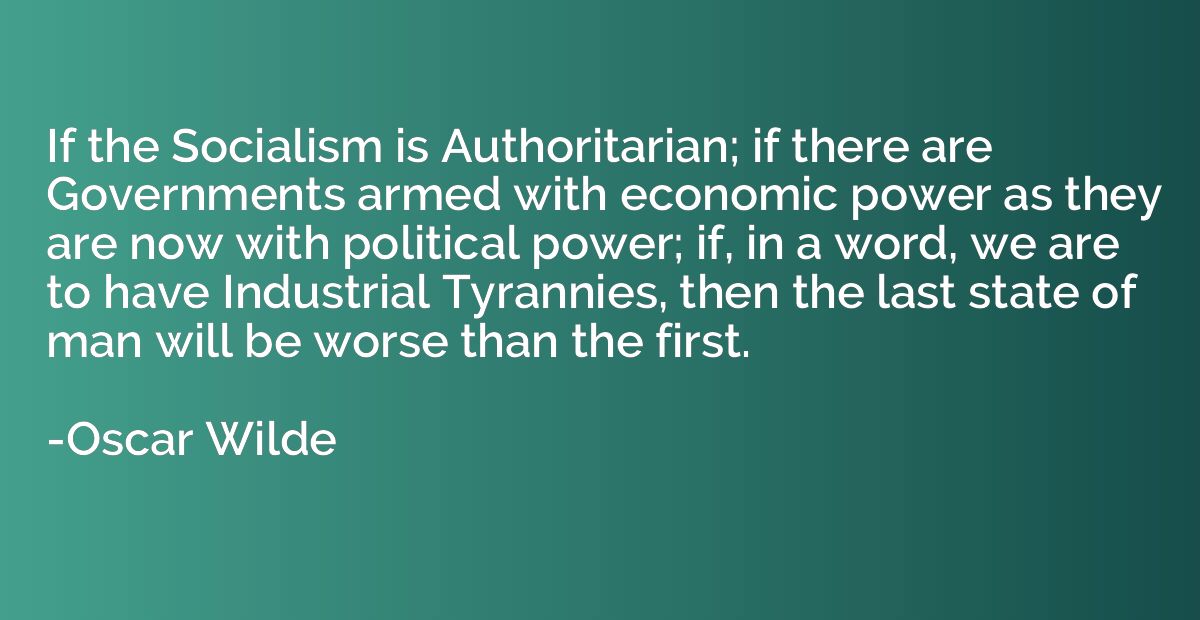 If the Socialism is Authoritarian; if there are Governments 