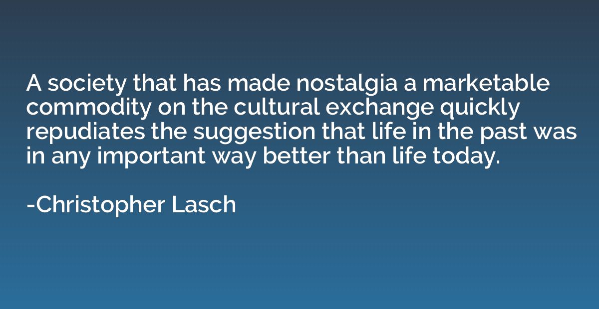 A society that has made nostalgia a marketable commodity on 