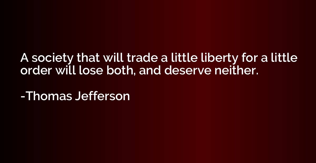 A society that will trade a little liberty for a little orde
