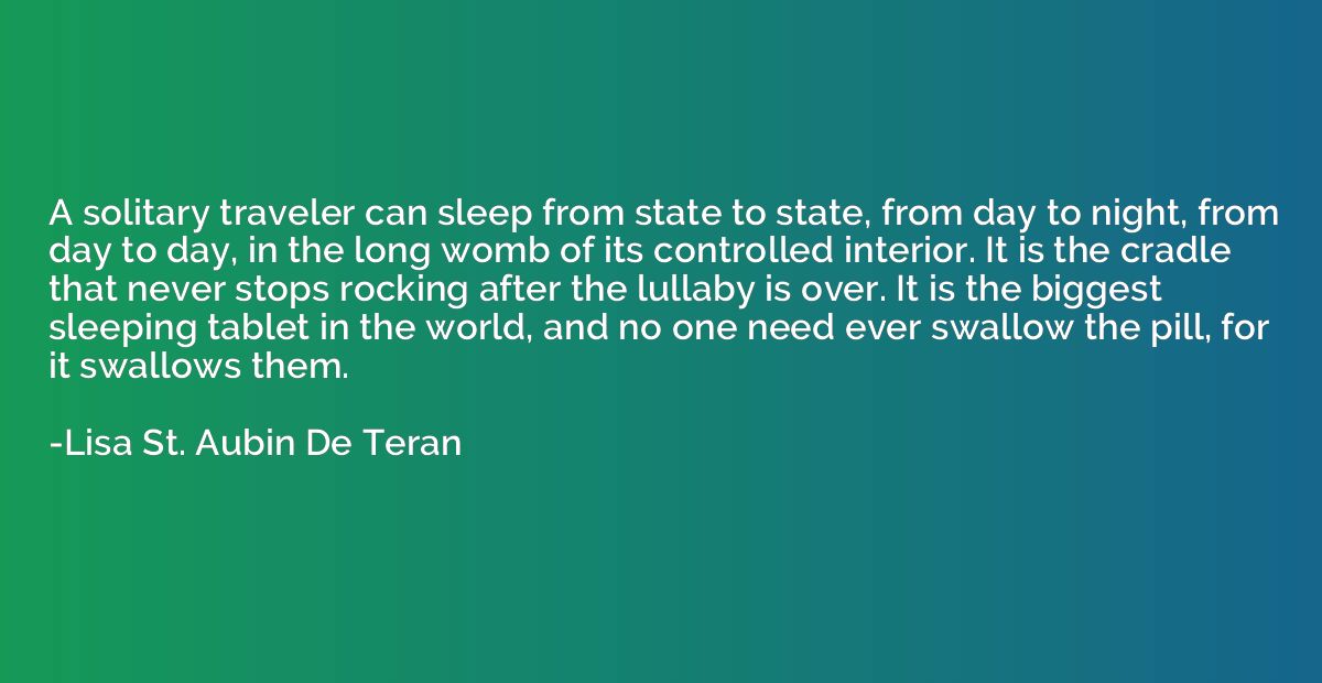 A solitary traveler can sleep from state to state, from day 