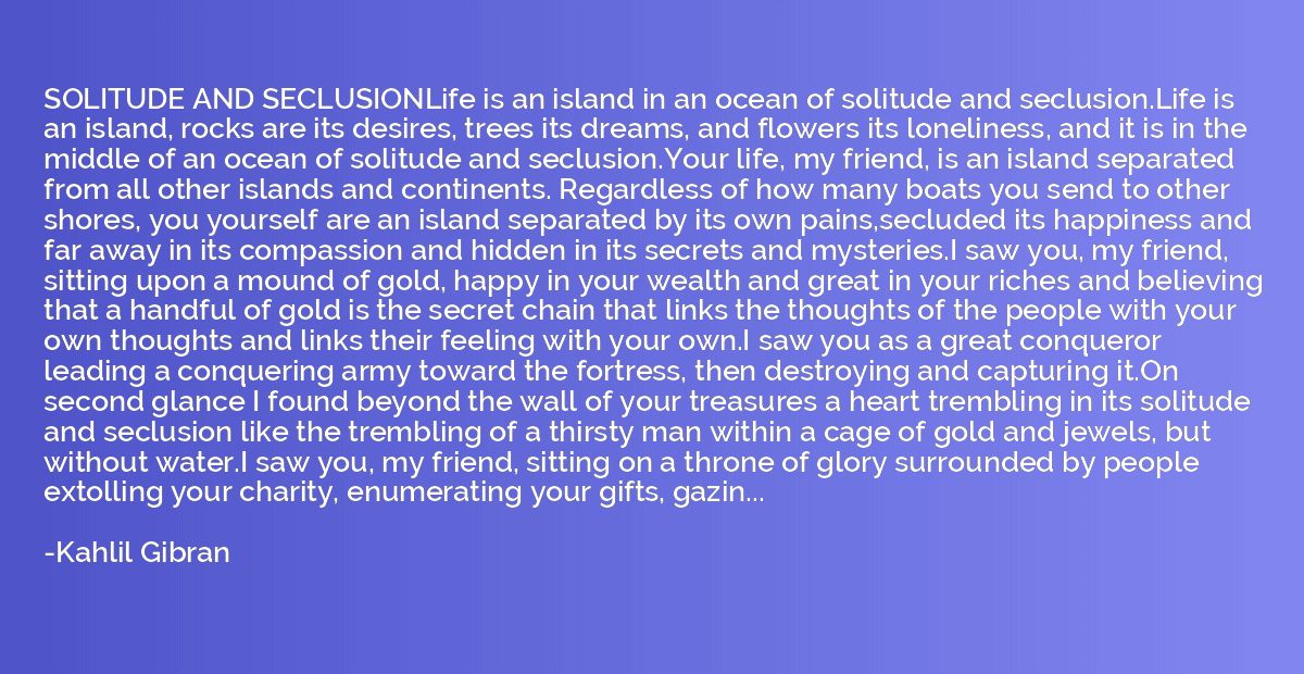 SOLITUDE AND SECLUSIONLife is an island in an ocean of solit
