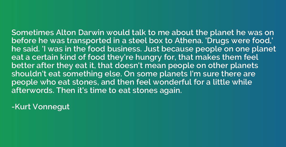 Sometimes Alton Darwin would talk to me about the planet he 