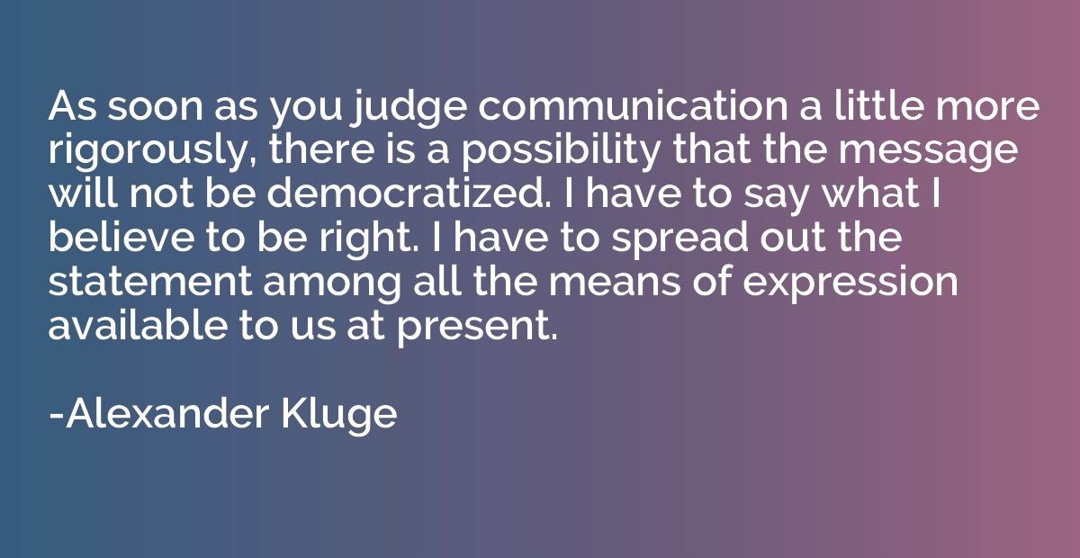 As soon as you judge communication a little more rigorously,
