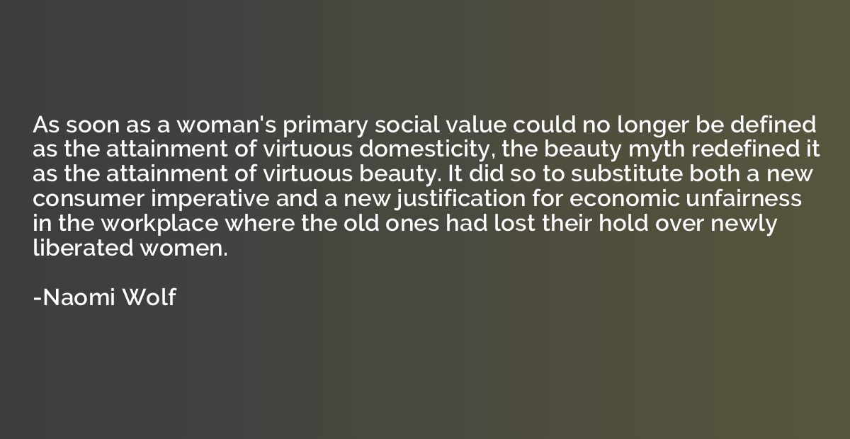 As soon as a woman's primary social value could no longer be