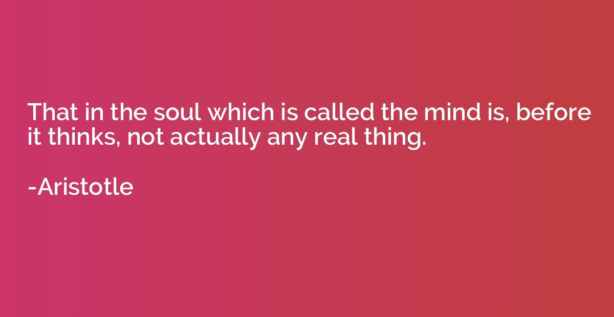 That in the soul which is called the mind is, before it thin