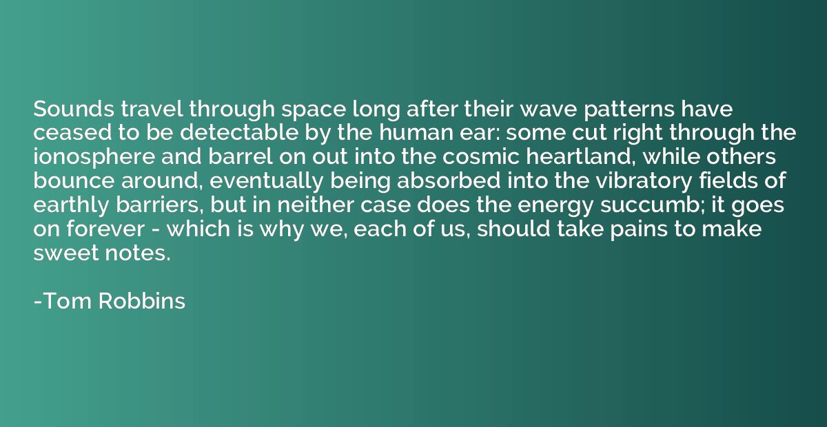 Sounds travel through space long after their wave patterns h