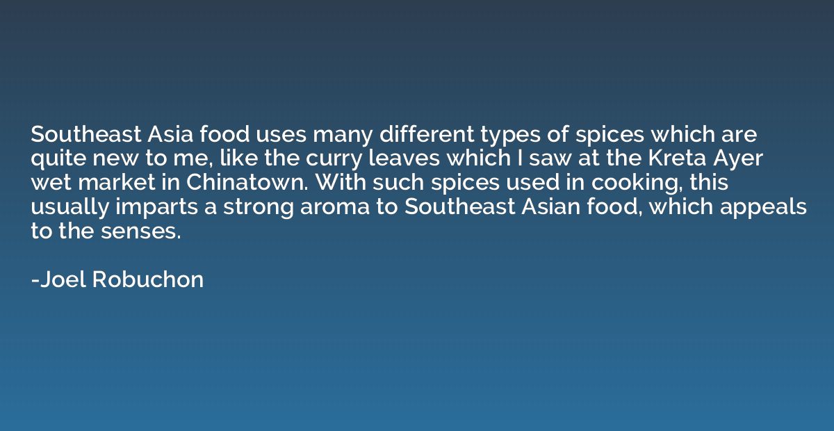 Southeast Asia food uses many different types of spices whic
