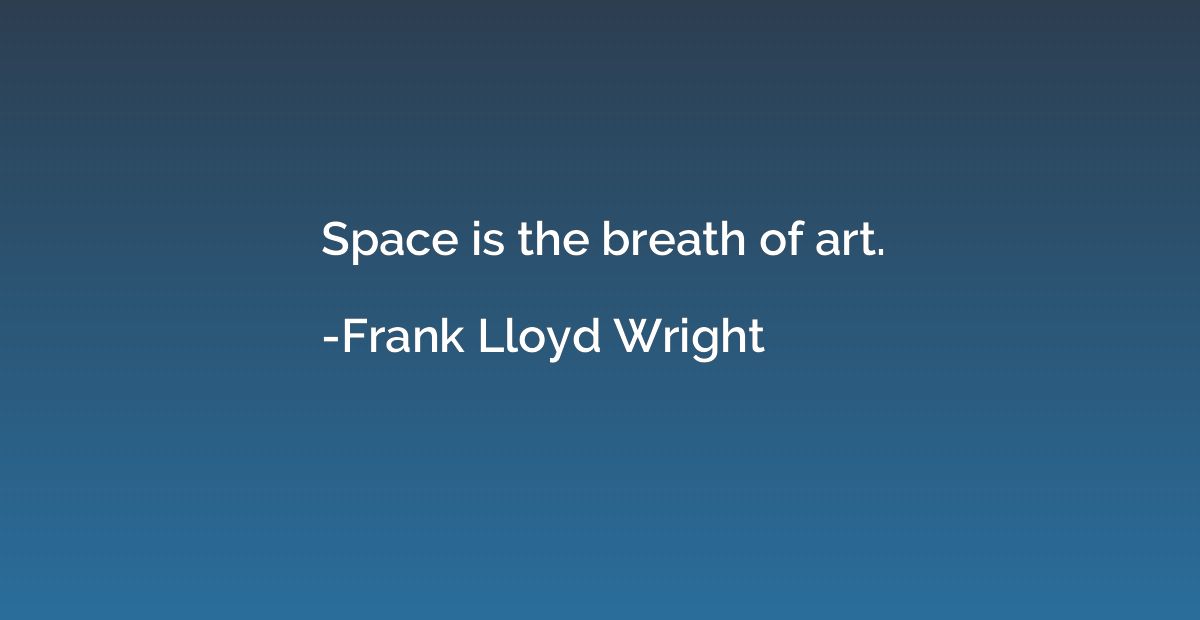 Space is the breath of art.